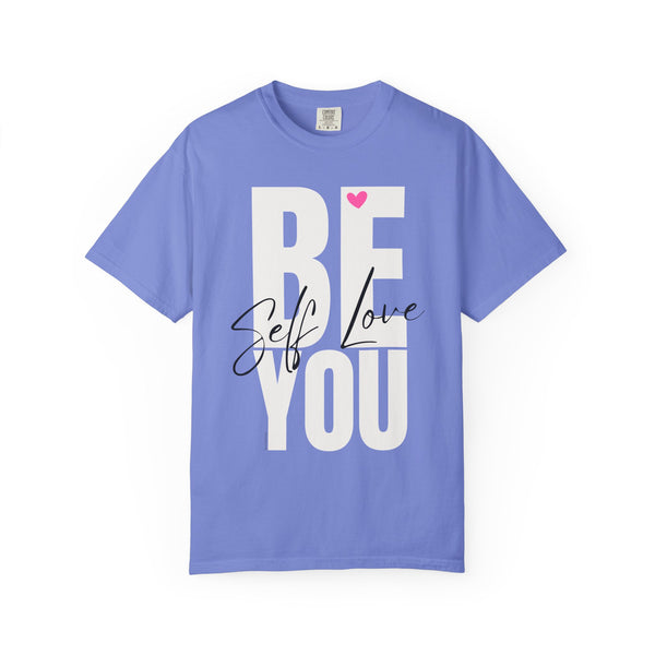 ♡ BE YOU .: Self-LOVE .: Garment Dyed 100% Cotton T-Shirts (Relaxed fit)