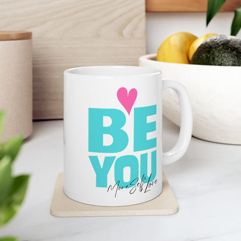 ♡ BE YOU :: More Self Love Coffee or Tea Mug  :: (11oz, 15oz)
