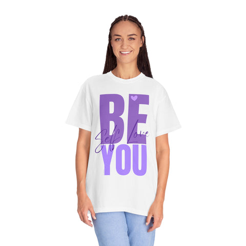 ♡ BE YOU .: Self-LOVE .: Garment Dyed 100% Cotton T-Shirts (Relaxed fit)