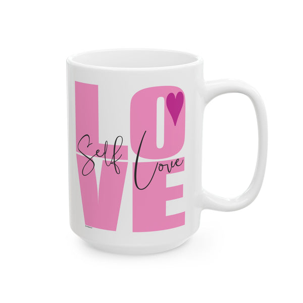 ♡ Self LOVE :: Coffee or Tea Mug  :: (11oz, 15oz)