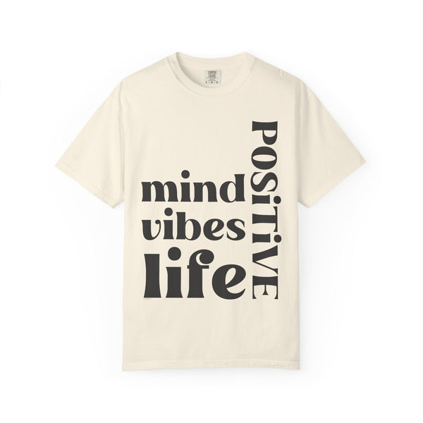 ♡ Positive Mind-Vibes-Life .: Unisex Garment Dyed 100% Cotton T-Shirts (Relaxed fit)