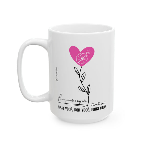 ♡ Viva o florescer da sua melhor versão :: Coffee or Tea Mug  :: (11oz, 15oz)