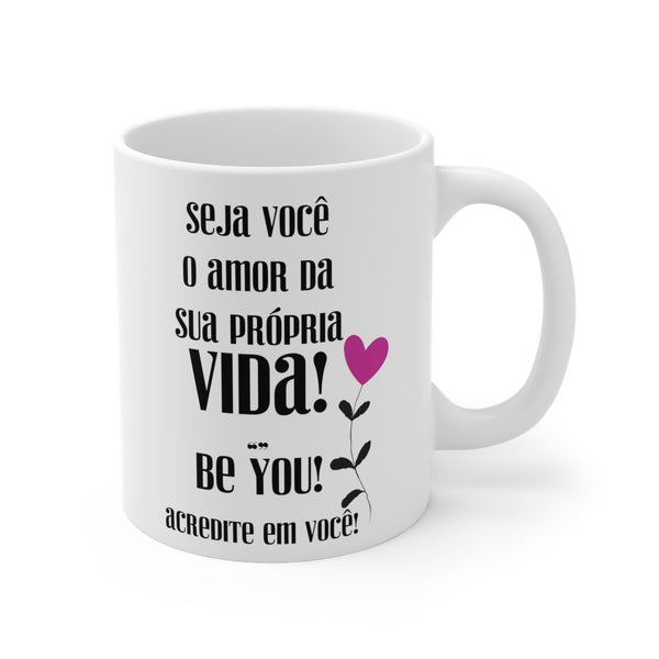 ♡ Seja Você .: Coffee or Tea Mug  :: 11oz