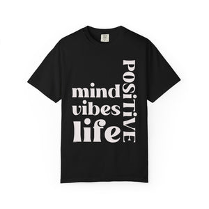 ♡ Positive Mind-Vibes-Life .: Unisex Garment Dyed 100% Cotton T-Shirts (Relaxed fit)