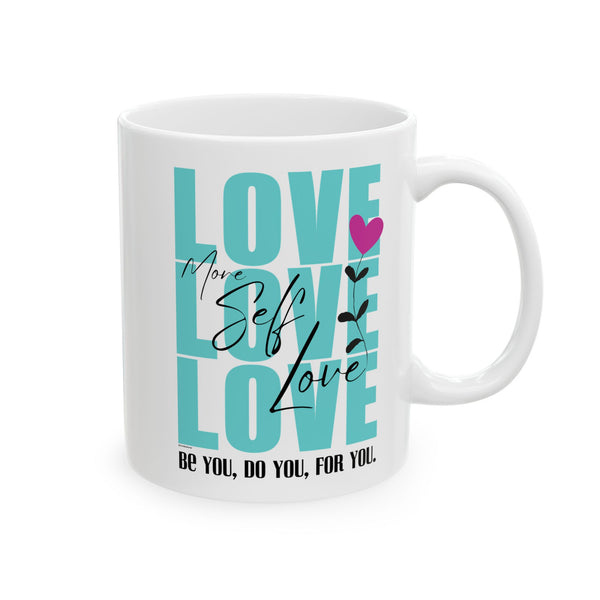 ♡ Self Love :: Coffee or Tea Mug  :: (11oz, 15oz)