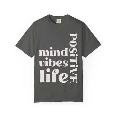 ♡ Positive Mind-Vibes-Life .: Unisex Garment Dyed 100% Cotton T-Shirts (Relaxed fit)