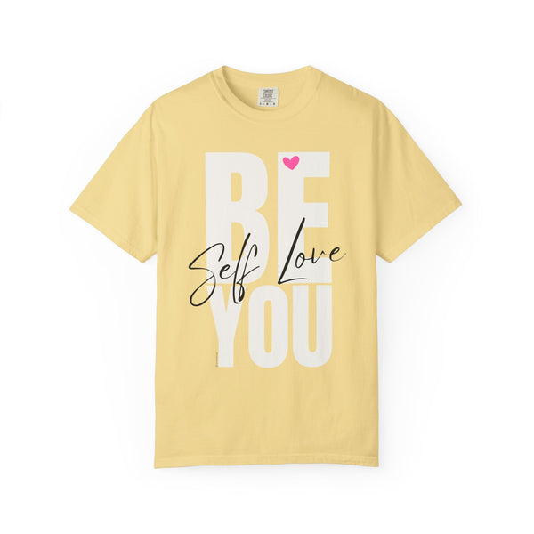 ♡ BE YOU .: Self-LOVE .: Garment Dyed 100% Cotton T-Shirts (Relaxed fit)