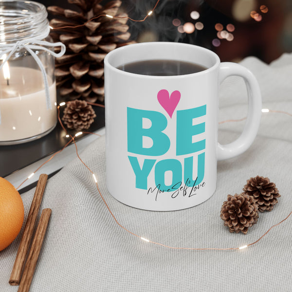 ♡ BE YOU :: More Self Love Coffee or Tea Mug  :: (11oz, 15oz)