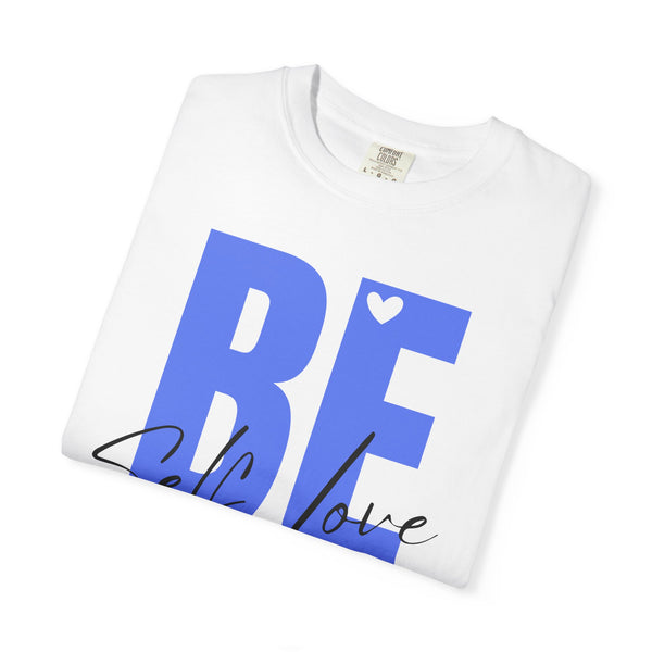 ♡ BE YOU .: Self-LOVE .: Garment Dyed 100% Cotton T-Shirts (Relaxed fit)