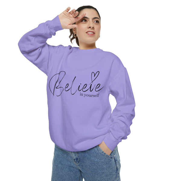 ♡ BELIEVE in Yourself .: Unisex Garment-Dyed Sweatshirt