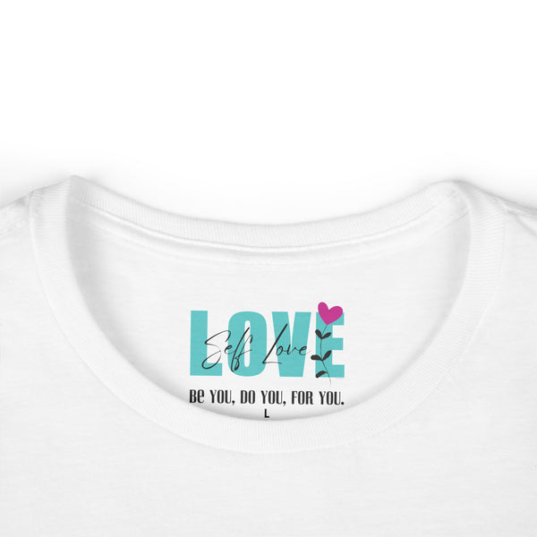 ♡ Self LOVE .: Be You, Do You, For You. .: Softstyle Tee (Semi-fitted)
