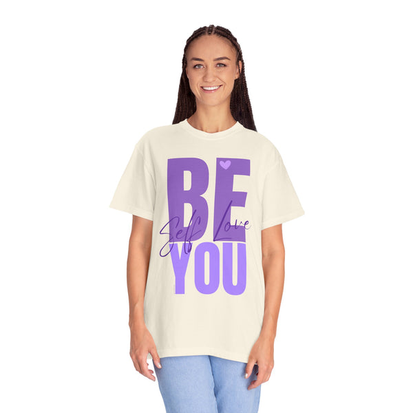 ♡ BE YOU .: Self-LOVE .: Garment Dyed 100% Cotton T-Shirts (Relaxed fit)