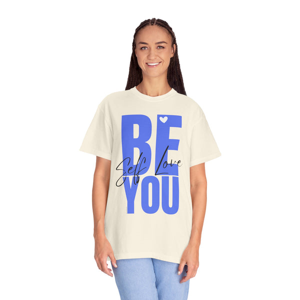 ♡ BE YOU .: Self-LOVE .: Garment Dyed 100% Cotton T-Shirts (Relaxed fit)