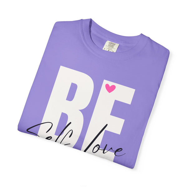 ♡ BE YOU .: Self-LOVE .: Garment Dyed 100% Cotton T-Shirts (Relaxed fit)