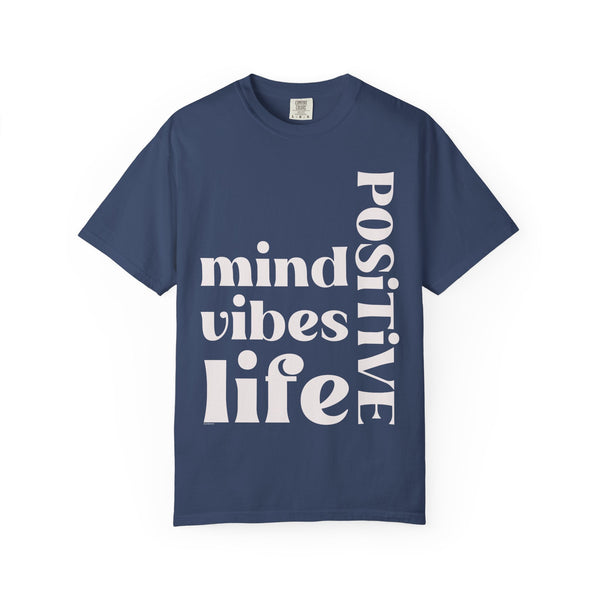♡ Positive Mind-Vibes-Life .: Unisex Garment Dyed 100% Cotton T-Shirts (Relaxed fit)