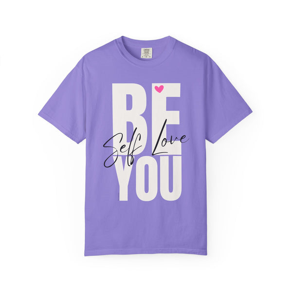 ♡ BE YOU .: Self-LOVE .: Garment Dyed 100% Cotton T-Shirts (Relaxed fit)