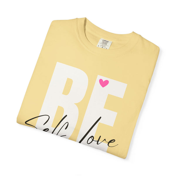 ♡ BE YOU .: Self-LOVE .: Garment Dyed 100% Cotton T-Shirts (Relaxed fit)