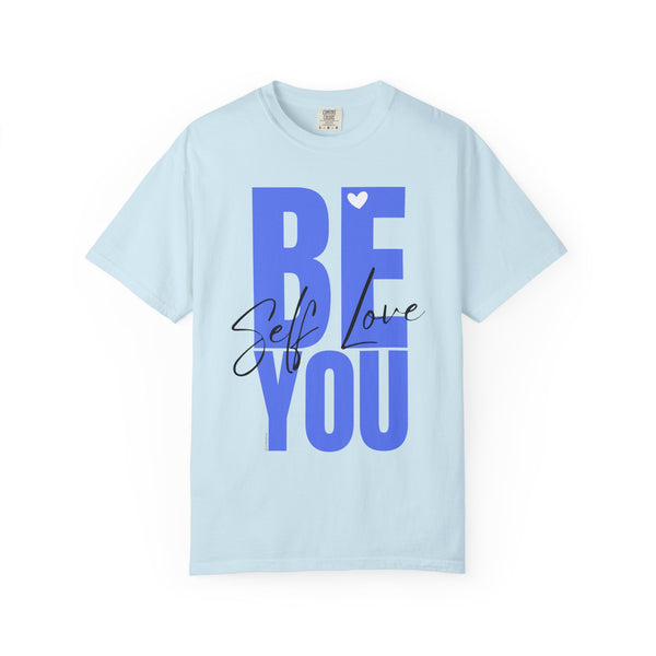 ♡ BE YOU .: Self-LOVE .: Garment Dyed 100% Cotton T-Shirts (Relaxed fit)