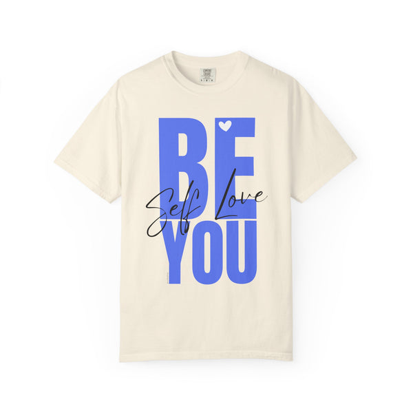 ♡ BE YOU .: Self-LOVE .: Garment Dyed 100% Cotton T-Shirts (Relaxed fit)