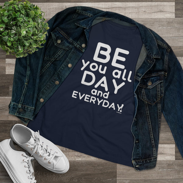 BE YOU all day and everyday :: Relaxed T-Shirt