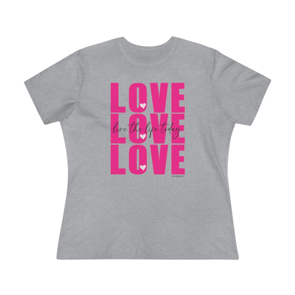 LOVE LOVE LOVE :: Live the Life Today :: Relaxed T-Shirt