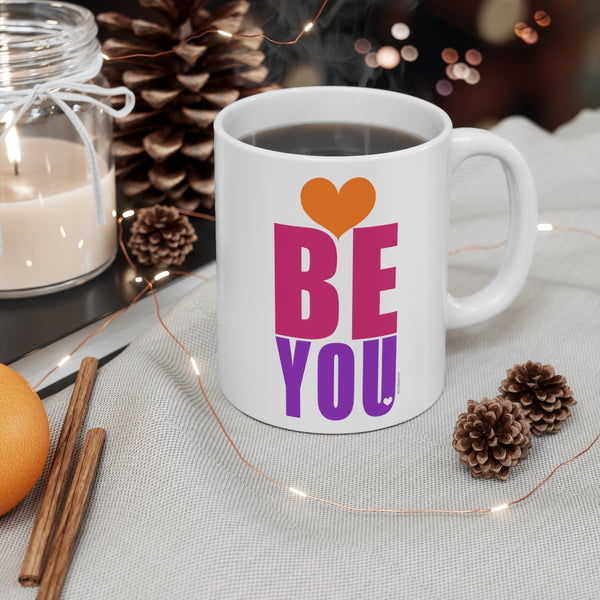 BE YOU ♡ Inspirational & Motivational Coffee or Tea Mug  :: 11oz