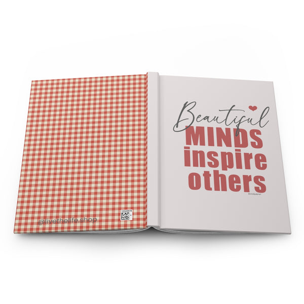Beautiful minds inspire others ♡ Hardcover Journal