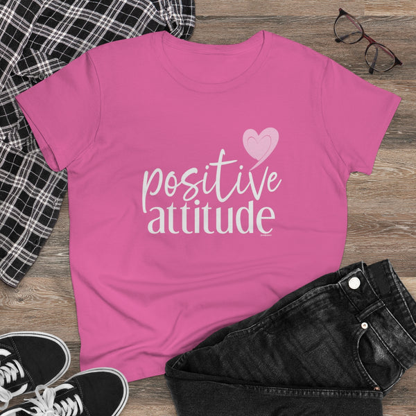 Positive Attitude .: Women's Midweight 100% Cotton Tee (Semi-fitted)