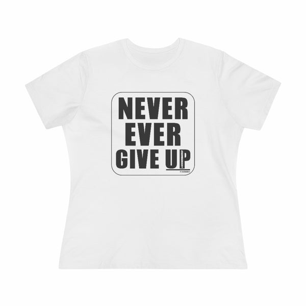 NEVER EVER GIVE UP :: Classic Black & White T-Shirt