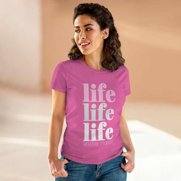 LIFE .: Grateful EveryDay .: Women's Midweight 100% Cotton Tee (Semi-fitted)