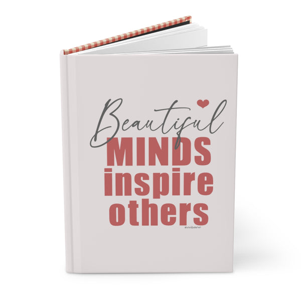 Beautiful minds inspire others ♡ Hardcover Journal