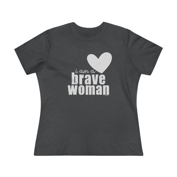 ♡ I am a Brave Woman :: Relaxed T-Shirt