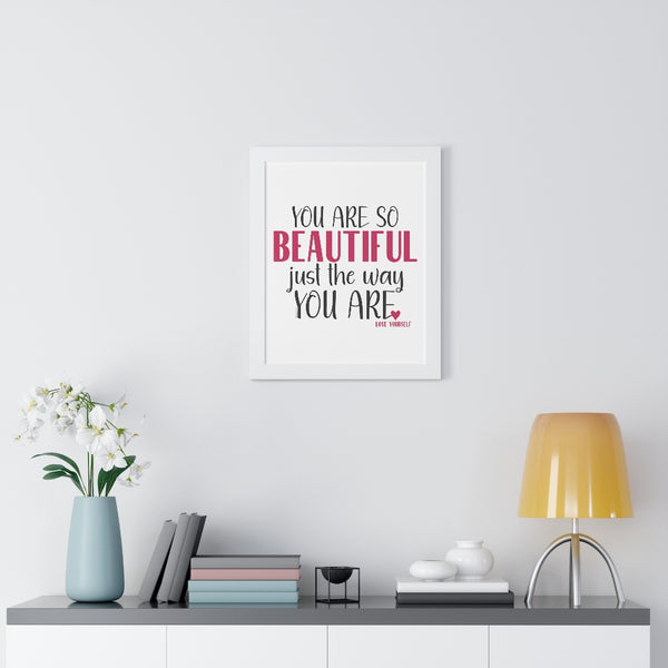 You are so BEAUTIFUL just the way you are ♡ Inspirational Framed Poster Decoration