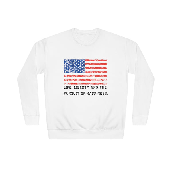 USA .: "Life, Liberty and the pursuit of Happiness" .: Unisex Crew Sweatshirt