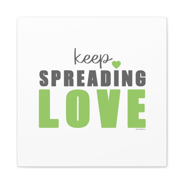 Keep Spreading LOVE ♡ Inspirational Canvas Gallery Wraps