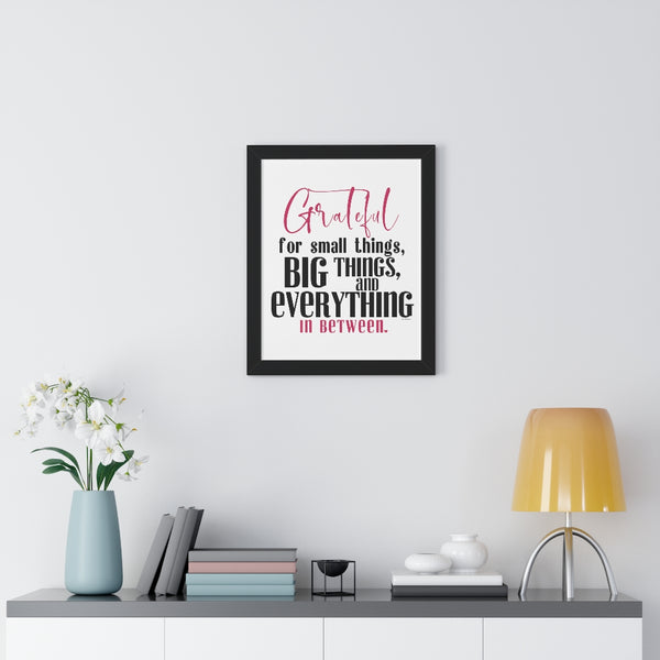 Grateful for the small things, BIG things and everything in between ♡ Inspirational Framed Poster Decoration