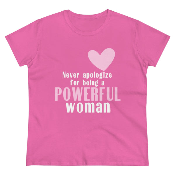 Never apologize for being a POWERFUL Woman .: Women's Midweight 100% Cotton Tee (Semi-fitted)