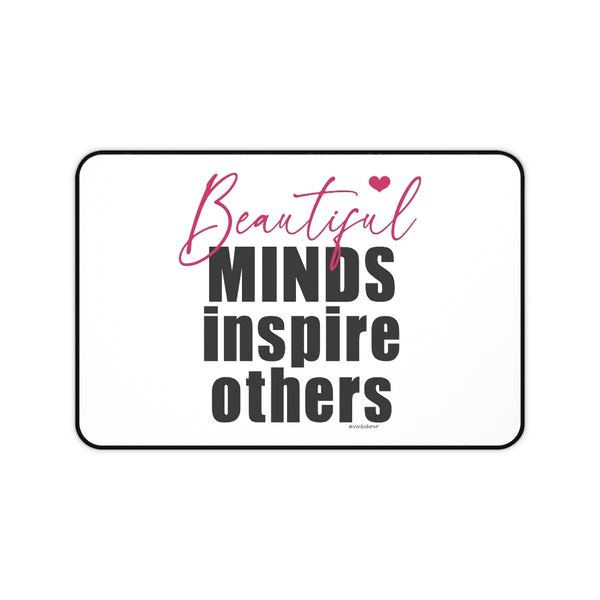 Beautiful Minds Inspire Others :: Premium Large Desk Mat