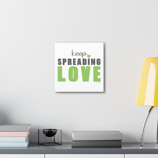 Keep Spreading LOVE ♡ Inspirational Canvas Gallery Wraps