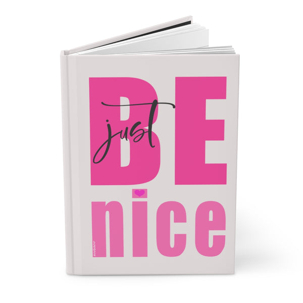 Just BE NICE ♡ Hardcover Journal