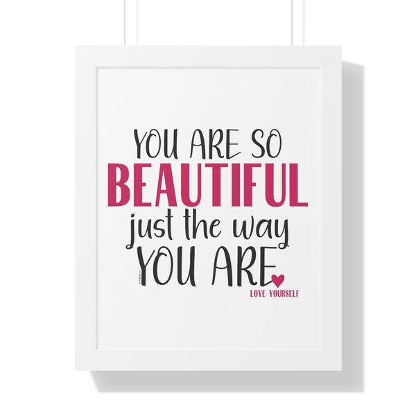 You are so BEAUTIFUL just the way you are ♡ Inspirational Framed Poster Decoration