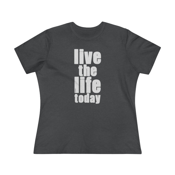 ♡ LIVE THE LIFE TODAY :: Relaxed T-Shirt