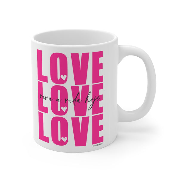 LOVE :: Viva a Vida Hoje ♡ Coffee or Tea Mug  :: 11oz