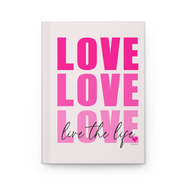 LOVE .: Live the Life ♡ Hardcover Journal
