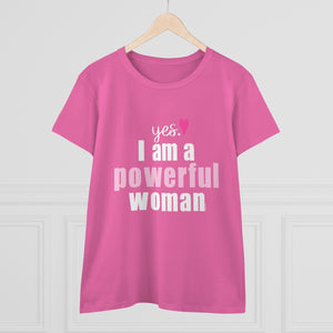 YES. I am a POWERFUL Woman .: Women's Midweight 100% Cotton Tee (Semi-fitted)