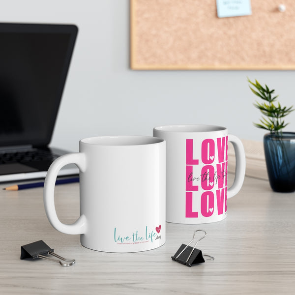 LOVE :: Live the Life Today ♡ Coffee or Tea Mug  :: 11oz