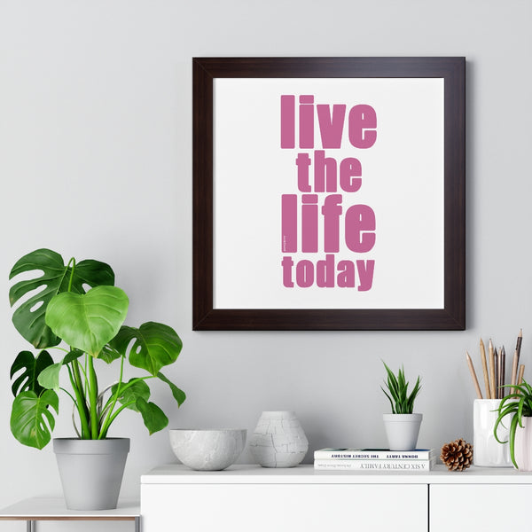 Live the Life Today ♡ Inspirational Framed Poster Decoration