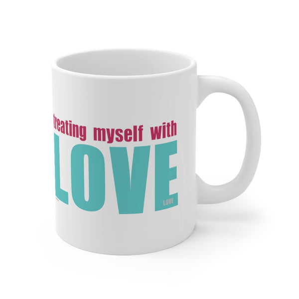 Treating myself with LOVE ♡ Coffee or Tea Mug  :: 11oz