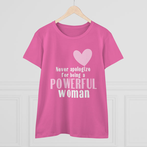 Never apologize for being a POWERFUL Woman .: Women's Midweight 100% Cotton Tee (Semi-fitted)