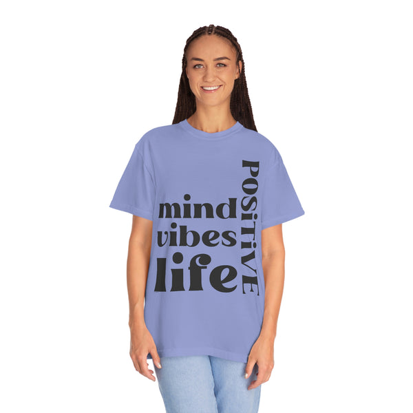 ♡ Positive Mind-Vibes-Life .: Unisex Garment Dyed 100% Cotton T-Shirts (Relaxed fit)